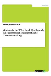 Grammatisches Wörterbuch für Albanisch. Eine grammatisch-lexikographische Zusammenstellung