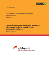 Carsharing Services. A potential analysis of alternative business models in the automotive industry