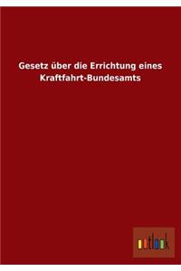 Gesetz Uber Die Errichtung Eines Kraftfahrt-Bundesamts