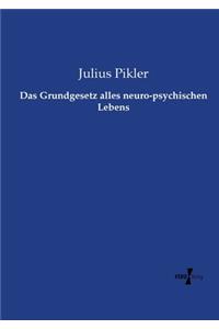 Das Grundgesetz alles neuro-psychischen Lebens