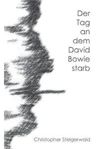 Tag an dem David Bowie starb