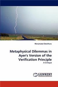 Metaphysical Dilemmas in Ayer's Version of the Verification Principle