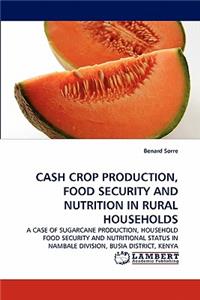 Cash Crop Production, Food Security and Nutrition in Rural Households