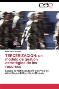 Tercerización: un modelo de gestión estratégica de los recursos