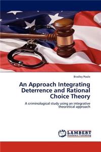 An Approach Integrating Deterrence and Rational Choice Theory