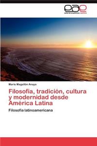 Filosofía, tradición, cultura y modernidad desde América Latina