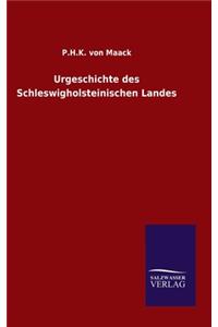 Urgeschichte des Schleswigholsteinischen Landes