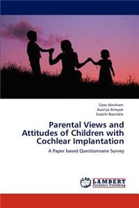 Parental Views and Attitudes of Children with Cochlear Implantation