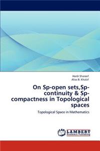 On Sp-open sets, Sp-continuity & Sp-compactness in Topological spaces