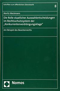 Die Rolle Staatlicher Auswahlentscheidungen Im Rechtsschutzsystem Der 'Konkurrentenverdrangungsklage'