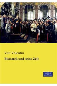 Bismarck und seine Zeit