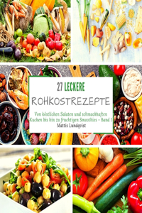 27 leckere Rohkostrezepte