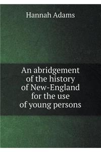 An abridgement of the history of New-England for the use of young persons