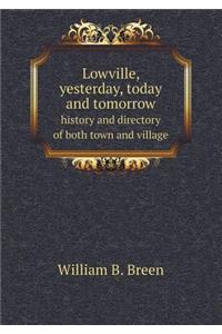 Lowville, yesterday, today and tomorrow history and directory of both town and village