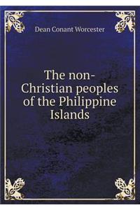 The Non-Christian Peoples of the Philippine Islands