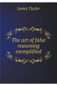 The art of false reasoning exemplified