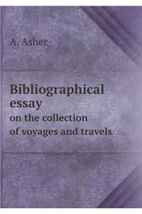 Bibliographical Essay on the Collection of Voyages and Travels