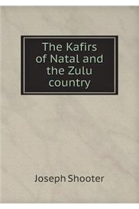 The Kafirs of Natal and the Zulu country