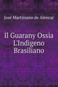 Il Guarany Ossia L'Indigeno Brasiliano