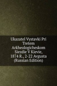 UKAZATEL VYSTAVKI PRI TRETEM ARKHEOLOGI