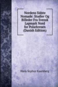 Nordens Sidste Nomade: Studier Og Billeder Fra Svensk Lapmark Nord for Polarkresen (Danish Edition)