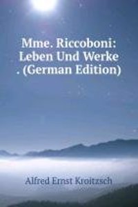 Mme. Riccoboni: Leben Und Werke . (German Edition)