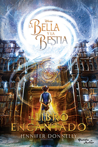 Bella Y La Bestia. El Libro Encantado