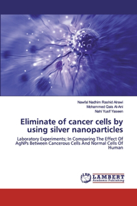 Eliminate of cancer cells by using silver nanoparticles