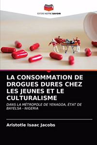 La Consommation de Drogues Dures Chez Les Jeunes Et Le Culturalisme