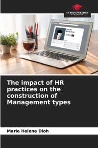 impact of HR practices on the construction of Management types