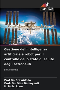 Gestione dell'intelligenza artificiale e robot per il controllo dello stato di salute degli astronauti