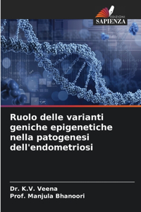 Ruolo delle varianti geniche epigenetiche nella patogenesi dell'endometriosi