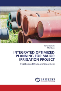 Integrated Optimized Planning for Major Irrigation Project