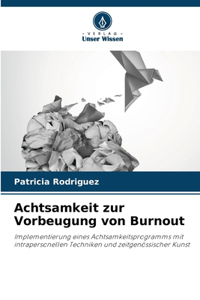 Achtsamkeit zur Vorbeugung von Burnout
