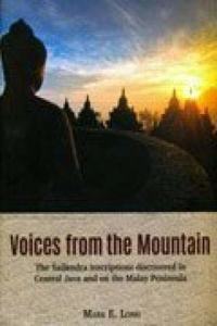 Voices From the Mountain: The Sailendra Inscriptions Discovered in Central Java and on the Malay Peninsula