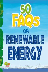 50 FAQs on Renewable Energy: know all about renewable energy and learn to make use of it