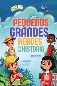 Pequenos grandes heroes de la historia: Heroes en la infancia