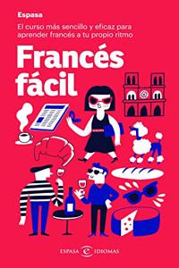 Frances facil: El curso mas sencillo y eficaz para aprender frances a tu propio ritmo