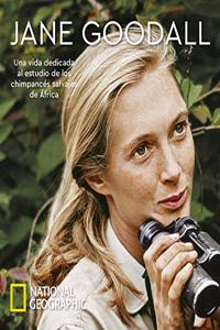 Jane Goodall. Una vida dedicada al estudio de los chimpances salvajes de Africa: Una vida dedicada al estudio de los chimpances salvajes de Africa