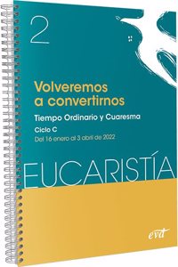 Volveremos a convertirnos (Eucaristia no 2/2022): Tiempo Ordinario y Cuaresma. Ciclo C / 16 enero al 3 abril