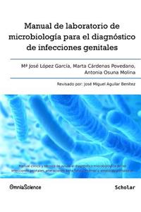 Manual de laboratorio de microbiología para el diagnóstico de infecciones genitales: Manual clínico y técnico de ayuda al diagnóstico microbiológico de las infecciones genitales, alteraciones de la flora comensal y estado de portador