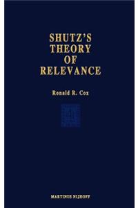 Schutz's Theory of Relevance: A Phenomenological Critique