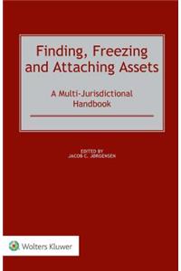 Finding, Freezing and Attaching Assets: A Multi-Jurisdictional Handbook