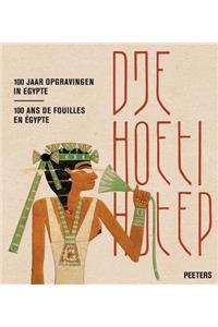 Djehoetihotep. 100 Jaar Opgravingen in Egypte. Djehoutihotep. 100 ANS de Fouilles En Egypte