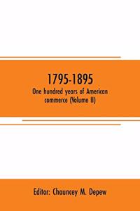 1795-1895. One hundred years of American commerce (Volume II)