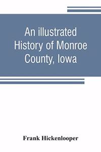 illustrated history of Monroe County, Iowa