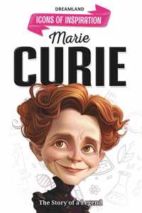 Marie Curie Icons of Inspiration Illustrated Biography for Kids Age 6 - 12 Years
