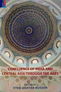 Confluence of India and Central Asia through the Ages