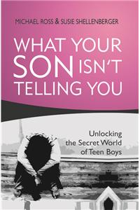 What Your Son Isn't Telling You