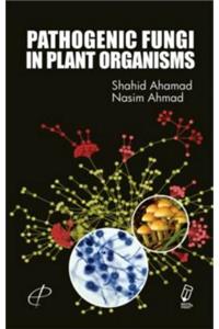 Pathogenic Fungi in Plant Organisms